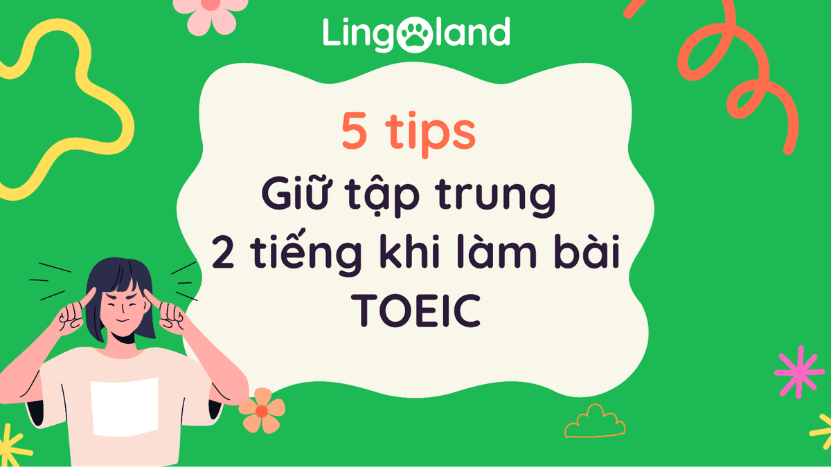 5 Tips Giữ Tập Trung 2 Tiếng Khi Làm Bài TOEIC