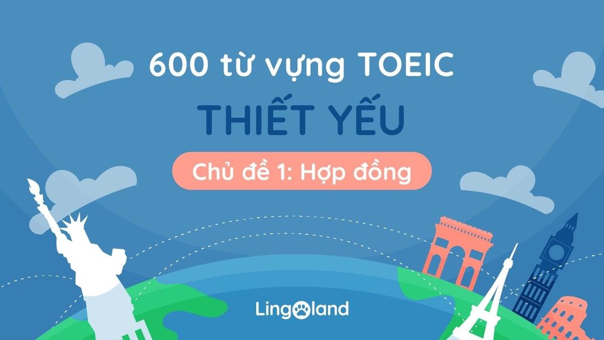 600 từ vựng TOEIC thiết yếu - Chủ đề 1: Hợp đồng