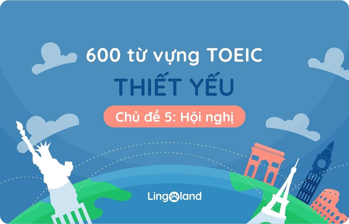 600-tu-vung-toeic-thiet-yeu-chu-de-5-hoi-nghi